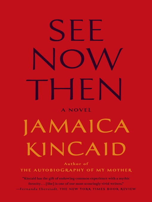 Title details for See Now Then by Jamaica Kincaid - Wait list